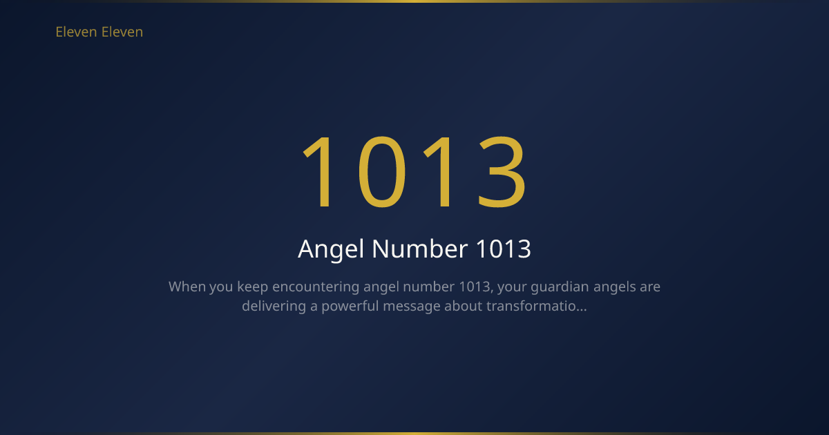 Angel Number 1013 Meaning: New Beginnings & Spiritual Growth