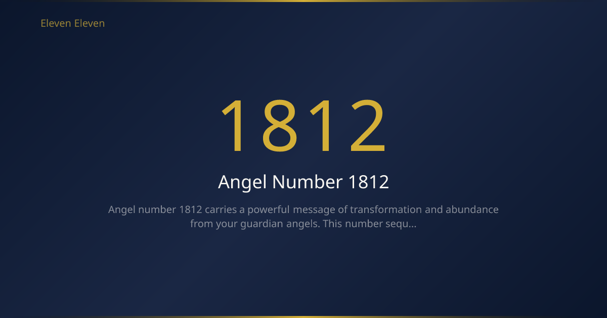 Angel Number 1812 Meaning: New Beginnings & Abundance