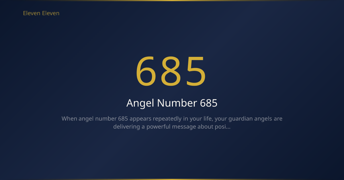 Angel Number 685 Meaning: Life Changes & Financial Growth