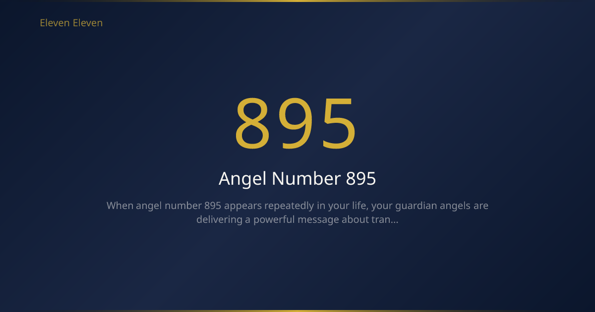 Angel Number 895 Meaning: Life Changes & Soul Purpose